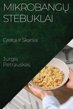 Paperback Mikrobangų Stebuklai: Greitai Ir Skaniai [Lithuanian] Book