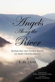 Paperback Angels Along the River: Retracing the Escape Route of Mary Draper Ingles Book