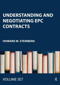 Hardcover Understanding and Negotiating Epc Contracts: Two Volume Set Book