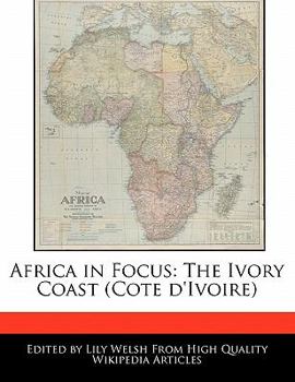 Paperback Africa in Focus: The Ivory Coast (Cote D'Ivoire) Book