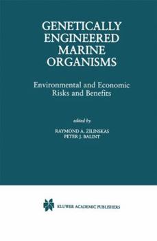 Hardcover Genetically Engineered Marine Organisms: Environmental and Economic Risks and Benefits Book