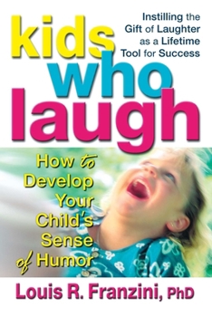 Paperback Kids Who Laugh: How to Develop Your Child's Sense of Humor Book