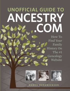 Paperback Unofficial Guide to Ancestry.com: How to Find Your Family History on the No. 1 Genealogy Website Book