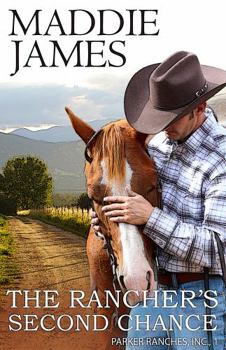 The Rancher's Second Chance (The Parker Ranches) - Book #1 of the Parker Ranches, Inc.