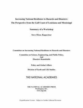 Paperback Increasing National Resilience to Hazards and Disasters: The Perspective from the Gulf Coast of Louisiana and Mississippi: Summary of a Workshop Book