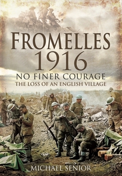 Paperback Fromelles 1916: No Finer Courage - The Loss of an English Village Book