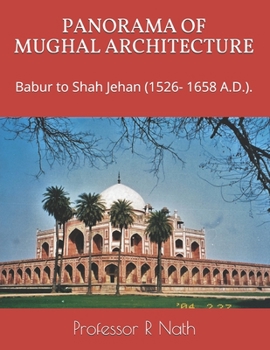 Paperback Panorama of Mughal Architecture: Babur to Shah Jehan (1526- 1658 A.D.). Book