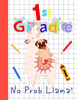 Paperback 1st Grade No Prob Llama!: Cool Pug and Llama Math Graph Paper Notebook with Large 1/2 inch Squares for Grades K-2 School Kids, 120 Pages 7.44" x Book