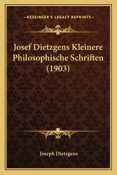 Paperback Josef Dietzgens Kleinere Philosophische Schriften (1903) [German] Book