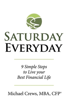 Paperback Saturday Everyday: 9 Simple Steps to Live Your Best Financial Life Book