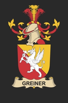 Paperback Greiner: Greiner Coat of Arms and Family Crest Notebook Journal (6 x 9 - 100 pages) Book