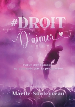 Paperback #Droit d'aimer: Parce que l'Amour ne demande pas la permission [French] Book