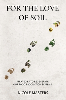 Paperback For the Love of Soil: Strategies to Regenerate Our Food Production Systems Book