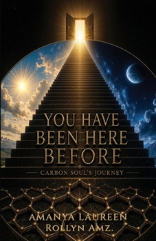 Paperback YOU HAVE BEEN HERE BEFORE: A CARBON SOUL'S JOURNEY Book