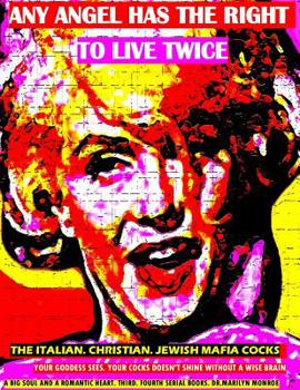 Any angel has the right to live twice: The Italian, Christian, Jewish mafia cocks. Your Goddess sees. Your cocks doesn't shine without: a wise brain, a big soul and a romantic heart. 3 and 4 serial bo