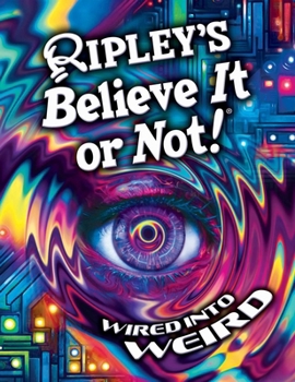 Hardcover Ripley's Believe It or Not! Wired Into Weird Book