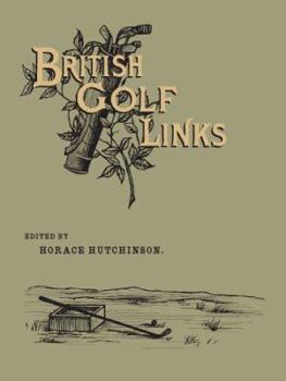 British Golf Links: A Short Account Of The Leading Golf Links Of The United Kiingdom
