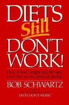 Paperback Diets Still Don't Work: How to Lose Weight Step-By-Step Even After You've Failed at Dieting Book