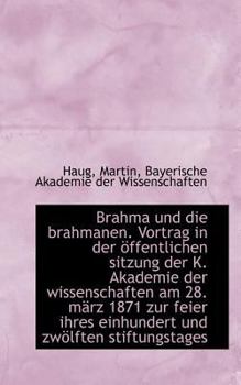 Paperback Brahma Und Die Brahmanen. Vortrag in Der Offentlichen Sitzung Der K. Akademie Der Wissenschaften Am [German] Book