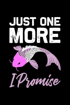 Just one more i Promise: ANGLER NOTIZBUCH / NOTIZHEFT  A5 (6x9 inch) 120 Seiten kariert für Koi Fisch, Japan Fans, Yoga Tätowierte Sammler und Züchter ... Fans, Fischer Aquariumbes (German Edition)