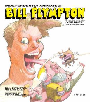 Hardcover Independently Animated: Bill Plympton: The Life and Art of the King of Indie Animation Book