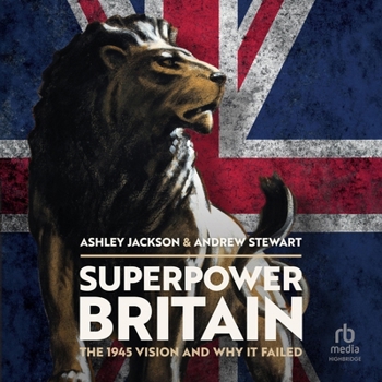 Audio CD Superpower Britain: The 1945 Vision and Why It Failed Book