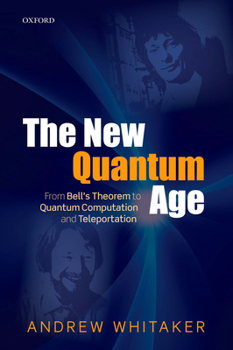 Paperback The New Quantum Age: From Bell's Theorem to Quantum Computation and Teleportation Book