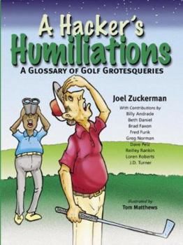 Hardcover A Hacker's Humiliations: A Glossary of Golf Grotesqueries Book