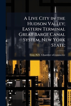Paperback A Live City in the Hudson Valley; Eastern Terminal Great Barge Canal System, New York State; Book