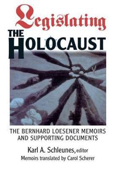 Paperback Legislating The Holocaust: The Bernhard Loesenor Memoirs And Supporting Documents Book