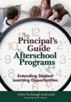 Paperback The Principal′s Guide to Afterschool Programs, K-8: Extending Student Learning Opportunities Book