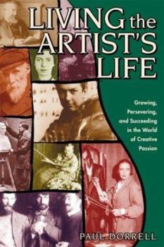 Paperback Living the Artist S Life, Updated and Revised: A Guide to Growing, Persevering, and Succeeding in the Art World Book