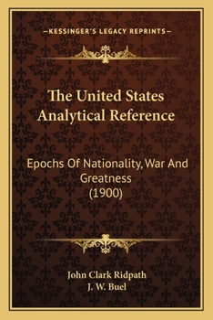 The United States Analytical Reference: Epochs Of Nationality, War And Greatness