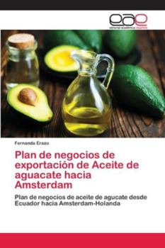 Paperback Plan de negocios de exportación de Aceite de aguacate hacia Amsterdam [Spanish] Book