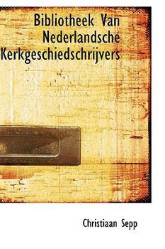 Bibliotheek Van Nederlandsche Kerkgeschiedschrijvers