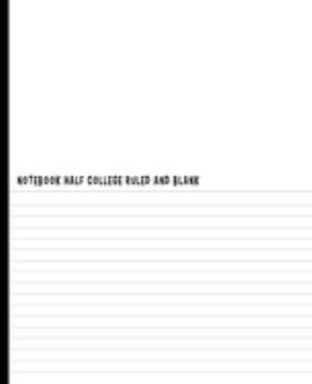 Notebook Half College Ruled and Blank: Book Journal Dual Design Alternating Half College Ruled Half Blank Creative Sketchbook with Lined Pages Drawing ... Journal Notebook Organizer : Blank Theme
