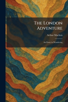 Paperback The London Adventure: An Essay in Wandering Book