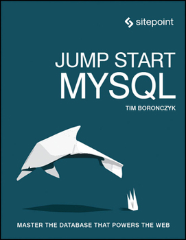 Paperback Jump Start MySQL: Master the Database That Powers the Web Book