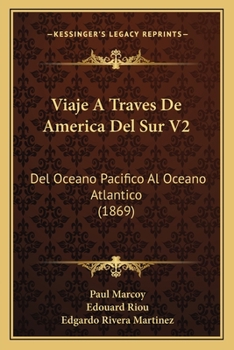 Paperback Viaje A Traves De America Del Sur V2: Del Oceano Pacifico Al Oceano Atlantico (1869) [Spanish] Book