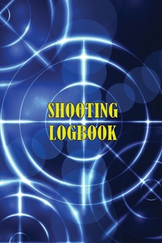 Paperback Shooting Logbook: Keep Record Date, Time, Location, Firearm, Scope Type, Ammunition, Distance, Powder, Primer, Brass, Diagram Pages Spor Book