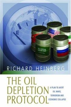 Paperback The Oil Depletion Protocol: A Plan to Avert Oil Wars, Terrorism and Economic Collapse Book