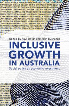 Hardcover Inclusive Growth in Australia: Social Policy as Economic Investment Book