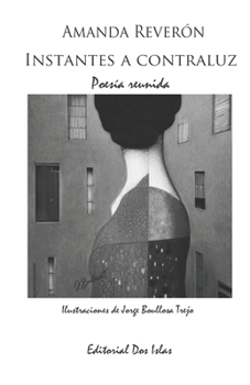 Paperback Instantes a contraluz: Poesía reunida [Spanish] Book