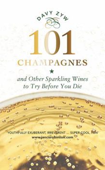 Hardcover 101 Champagnes and Other Sparkling Wines: To Try Before You Die Book