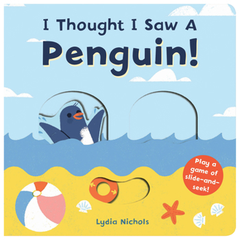 Board book I Thought I Saw a Penguin! Book
