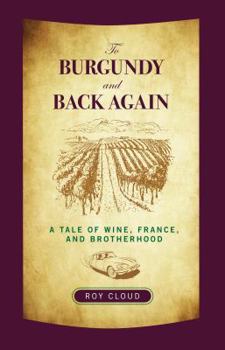 Paperback To Burgundy and Back Again: A Tale of Wine, France, and Brotherhood Book