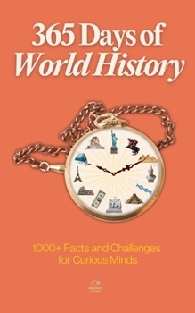 Paperback 365 Days of World History: A Timeline of Daily Lessons from Ancient Empires to Modern Times - With 1000+ Facts and Challenges for Curious Minds Book