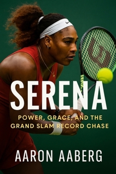 Paperback Serena: Power, Grace, and the Grand Slam Record Chase Book