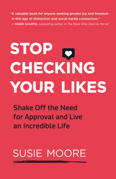 Paperback Stop Checking Your Likes: Shake Off the Need for Approval and Live an Incredible Life Book