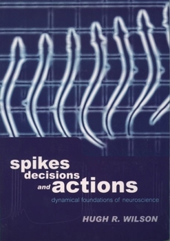 Paperback Spikes, Decisions, and Actions: The Dynamical Foundations of Neuroscience [With Floppy Disk] Book